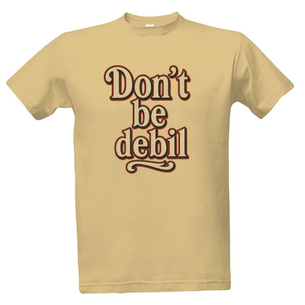 Dont be debil T-shirt